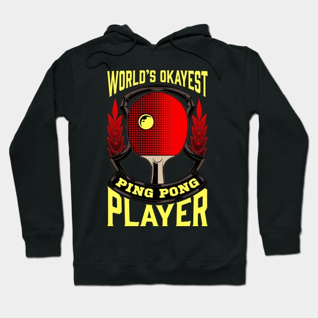 Cute World's Okayest Ping Pong Player Table Tennis Hoodie by theperfectpresents